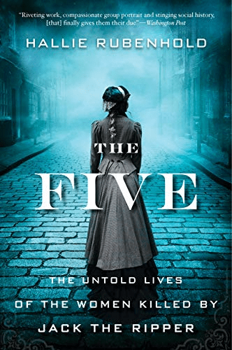 The Five: The Untold Lives of the Women Killed by Jack the Ripper book cover